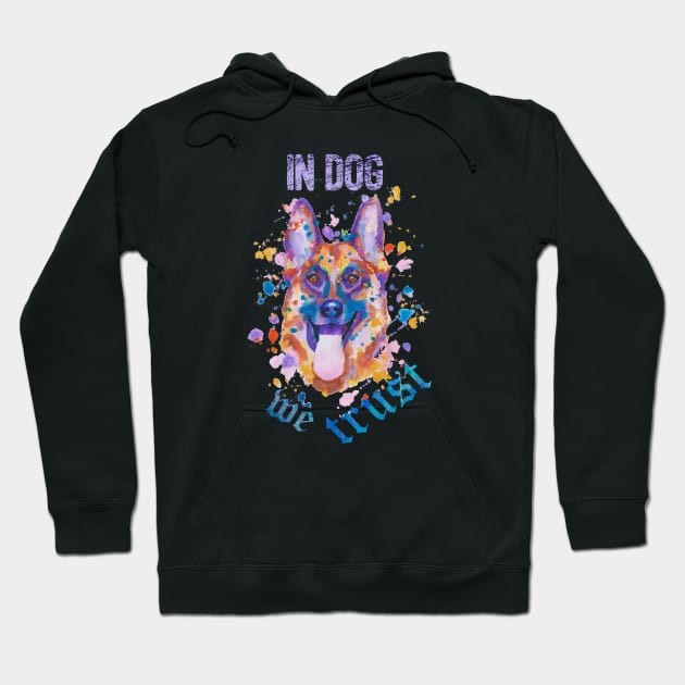 In dog we trust Hoodie by AgniArt